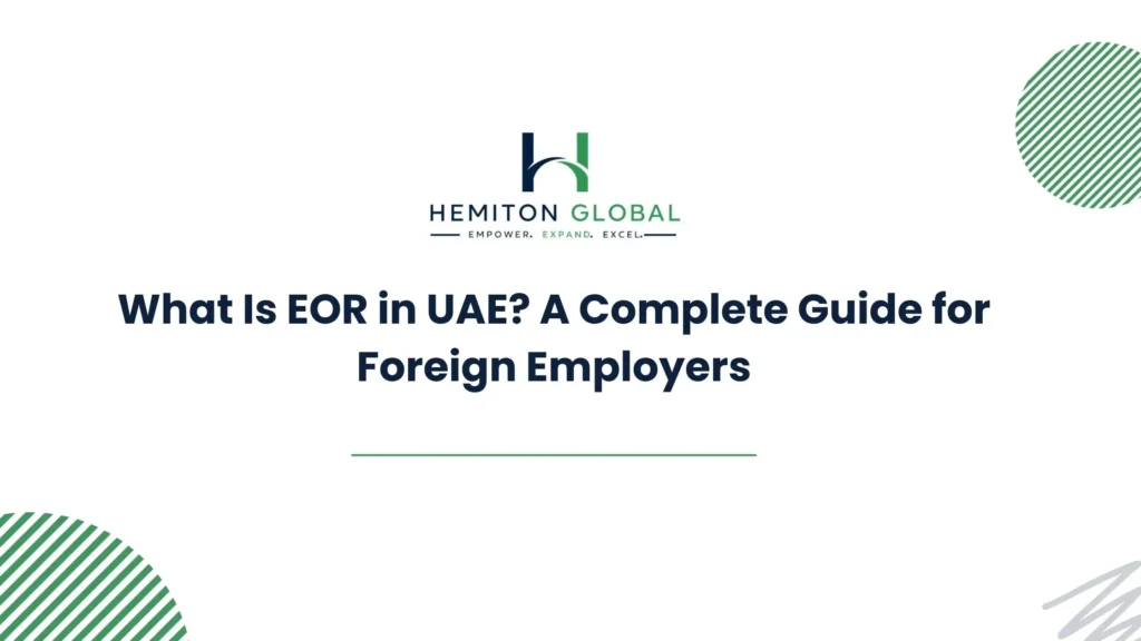 What Is EOR in UAE? Guide for Foreign Employers